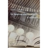 Vasile Lungu - In lumina civilizatoare a culturii (Editia: 2008)