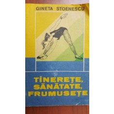 Tinerete, sanatate, frumusete Gineta Stoenescu