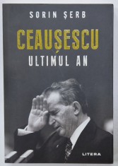 CEAUSESCU , ULTIMUL AN de SORIN SERB , 2020