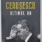 CEAUSESCU , ULTIMUL AN de SORIN SERB , 2020