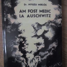 AM FOST MEDIC LA AUSCHWITZ-DR. NYISZLI MIKLOS
