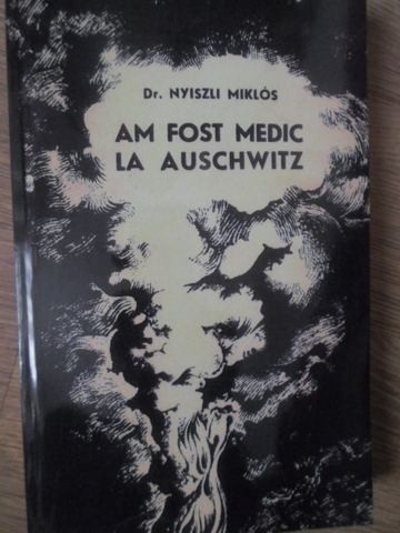 AM FOST MEDIC LA AUSCHWITZ-DR. NYISZLI MIKLOS