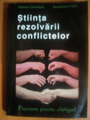 STIINTA REZOLVARII CONFLICTELOR de HELENA CORNELIUS , SHOSHANA FAIRE , Bucuresti 1996 foto