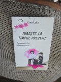 Iubește la timpul prezent - Gina Lake