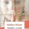 Heather, Cu Totul - Matthew Weiner