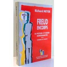 FREUD ENCORPS , LA PSYCHO-ET SOCIO-SOMATANALYSE ET LE SOMATANALYSE ET LE THEOREME DE L&#039; HUMAIN by RICHARD MEYER , 1995