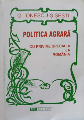 POLITICA AGRARA CU PRIVIRE SPECIALA LA ROMANIA-G. IONESCU-SISESTI foto