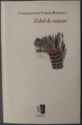 CONSTANTIN VIRGIL BANESCU (1982-2009): ZIDUL DE MATASE (VERSURI, 2000-2009) [poeziile cuprinse in cele trei volume antume + 3 texte inedite] foto