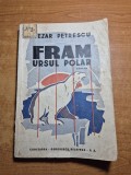 Carte pentru copii - fram ursul polar - cezar petrescu - din anul 1947