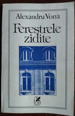 ALEXANDRU VONA - FERESTRELE ZIDITE (prima editie, 1993) [DEDICATIE / AUTOGRAF PT SIMONA &amp;amp; BARBU CIOCULESCU] foto