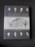 BANCA NATIONALA A ROMANIEI SI PERSONALITATI DIN ISTORIA CONSTRUCTIILOR - NICOLAE ST. NOICA, PREFATA DE MUGUR ISARESCU