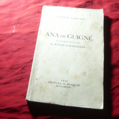 Etienne Lajeunie - Ana de Guigne -Ed.O.Bianchi , 179 pag ,trad.R.Karapcinschi