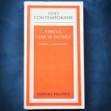 CERCUL CARE SE INCHIDE - BARRY COMMONER - IDEI CONTEMPORANE