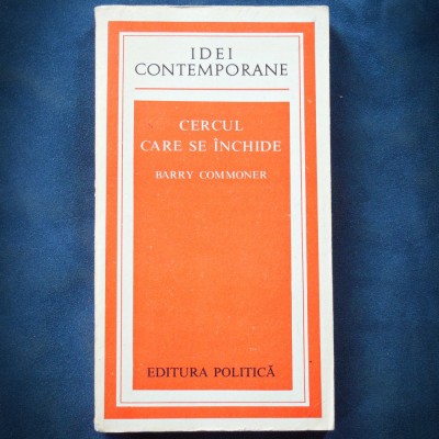 CERCUL CARE SE INCHIDE - BARRY COMMONER - IDEI CONTEMPORANE foto