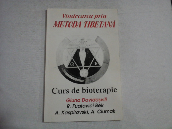 VINDECAREA PRIN METODA TIBETANA - GIUNA DAVIDASVILI, R. FUATOVICI BEK, A. KASPIROVSKI, A. CIUMAK