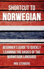 Shortcut to Norwegian: Beginner&amp;#039;s Guide to Quickly Learning the Basics of the Norwegian Language foto