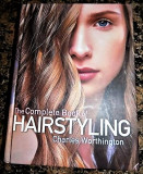 Ghid complet pentru ingrijirea parului - The complete book of hairstyling, 2011, Alta editura