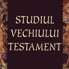 Studiul Vechiului Testament - Vladimir Prelipcean, Nicolae Neaga, Gheorghe Barna, Mircea Chialda