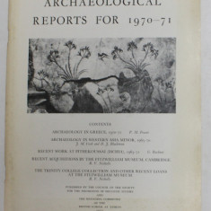 ARCHAEOLOGICAL REPORTS FOR 1970 - 71 , REVISTA , APARUTA 1971