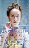 Secrete. Intrigi la Versailles (Vol. 2) - Paperback brosat - Christine F&eacute;ret-Fleury - Epica Publishing