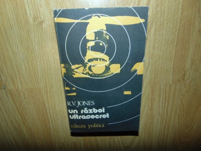 R.V.Jones -Un razboi secret -Ed.Politica anul 1983 foto