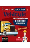 Prima mea carte STEM: Vehicule - Niculescu