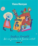 Sophia Leopold - Sa ne jucam ca facem arta | Vianu Muresan