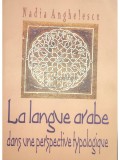 Nadia Anghelescu - La langue arabe dans une perspective typologique (editia 2004)