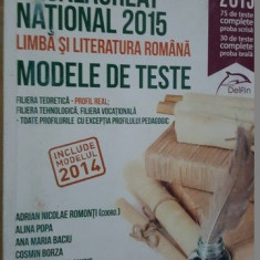 Examenul de bacalaureat national 2015. Limba si literatura romana. Modele de teste- A.N.Romonti, A.Popa, A.M.Baciu