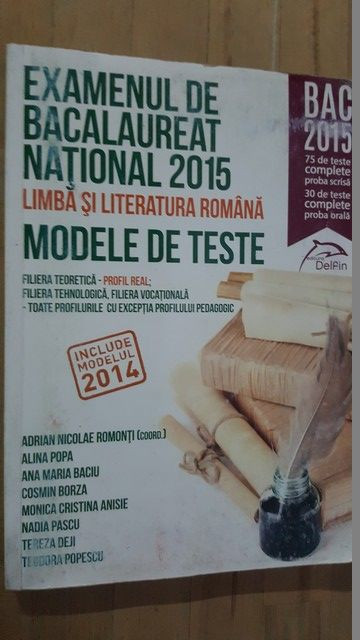 Examenul de bacalaureat national 2015. Limba si literatura romana. Modele de teste- A.N.Romonti, A.Popa, A.M.Baciu