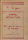 HST C6286 Istoria rom&acirc;nilor I1 Strămoșii &icirc;nainte de romani de Nicolae Iorga 1988