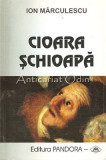 Cioara Schioapa - Ion Marculescu, Pandora, 1998, Roman, Beletristica, 206 pagini