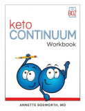 KetoCONTINUUM Workbook The Steps to be Consistently Keto for Life