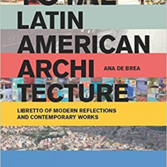 Total Latin American Architecture - Libretto of Modern Reflections & Contemporary Works | Ana de Brea