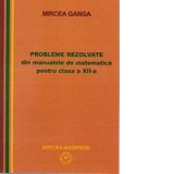 Probleme rezolvate din manualele de matematica pentru clasa a XII-a