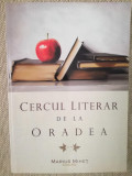 Cumpara ieftin Cercul literar de la Oradea, coord. Marius Miheț, antologie, 370 pag
