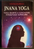 Vivekananda &ndash; JNANA YOGA Yoga Secreta a Cunoasterii Intelectiuale Superioare 173pag Spiritualitate Hindusa 1995 Editura RAM Stare buna conform pozelor