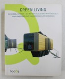 GREEN LIVING - SUSTAINABLE HOUSES , EDITIE IN ENGLEZA , FRANCEZA , GERMANA , OLANDEZA , 2015
