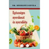 Eg&eacute;szs&eacute;ges nyerskoszt &eacute;s nyersdi&eacute;ta - Dr. Bucs&aacute;nyi Gyula