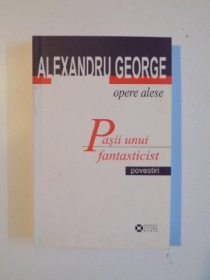 PASII UNUI FANTASTICIST - ALEXANDRU GEORGE foto