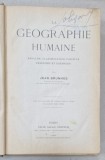 GEOGRAPHIE HUMAINE , ESSAI DE CLASSIFICATION POSITIVE , PRINCIPES et EXEMPLES par JEAN BRUNHES , 1910