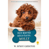 Egy kutya n&eacute;gy &eacute;lete: Molly - W. Bruce Cameron