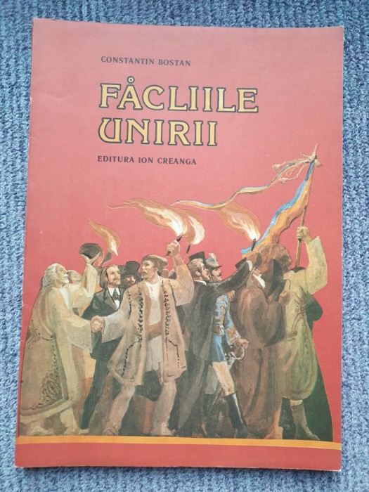 Constantin Bostan - Făcliile Unirii, 1990, 64 pagini, stare f buna