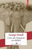 Cum am impuscat un elefant - George Orwell