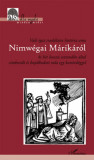 Val&oacute; igaz csud&aacute;latos hist&oacute;ria ama Nimw&eacute;gai M&aacute;rik&aacute;r&oacute;l ki h&eacute;t hossz&uacute; esztendőn &aacute;ltal cimbor&aacute;lt &eacute;s buj&aacute;lkodott vala egy kan&ouml;rd&ouml;ggel