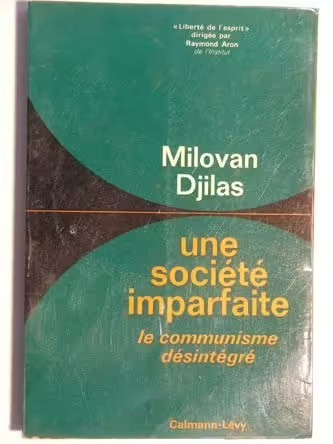 Une societe imparfaite Le communisme desintegre / Milovan Djilas