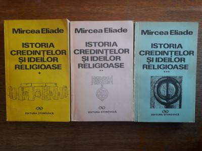 Istoria credintelor si ideilor religioase - Mircea Eliade / R4P2S foto