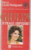 Sveva Casati Modignani - Giulia &icirc;n pragul disperării