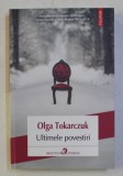 ULTIMELE POVESTIRI de OLGA TOKARCZUK , 2018