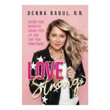 Cumpara ieftin Love Strong Carte Denna Babul Femei Relatii Sfaturi Autocunoastere Succes